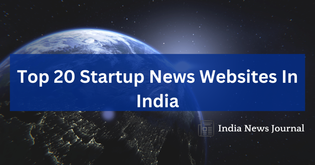 Top 20 Startup News Websites In India