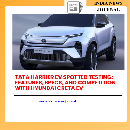 Tata Harrier EV Spotted Testing: Features, Specs, and Competition with Hyundai Creta EV